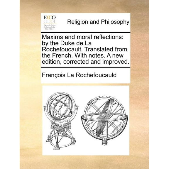 Maxims and Moral Reflections : By the Duke de La Rochefoucault. Translated from the French. with Notes. Corrected and Improved. (A New Edition) (Paperback)