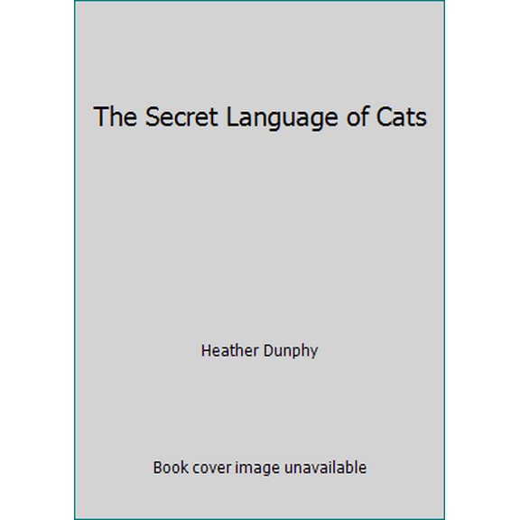 Pre-Owned The Secret Language of Cats (Hardcover) 1435137787 9781435137783
