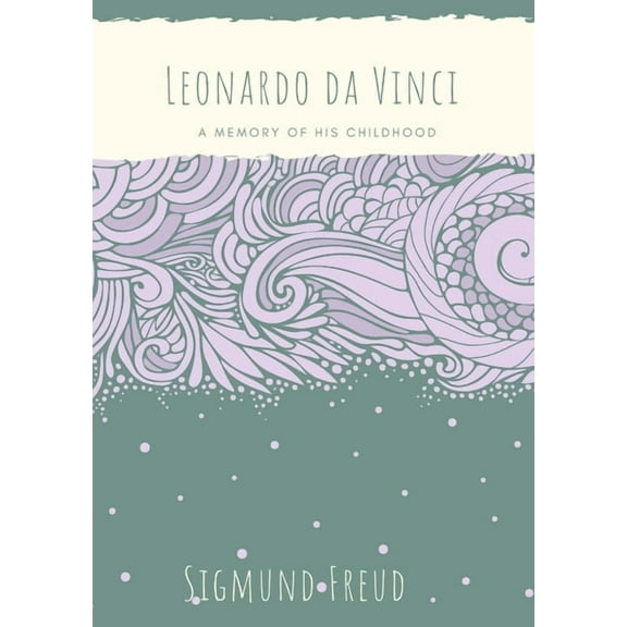 Leonardo da Vinci: A Memory of His Childhood, (Paperback)