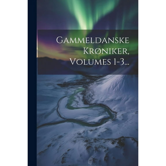 Gammeldanske Krøniker, Volumes 1-3... (Paperback)