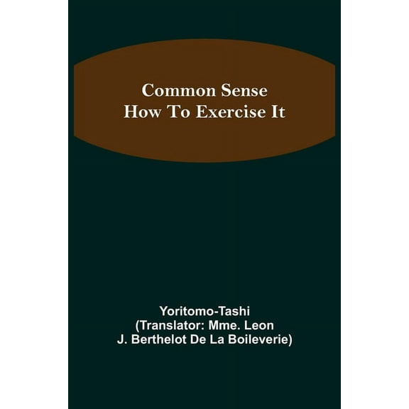 Common Sense; How To Exercise It, (Paperback)