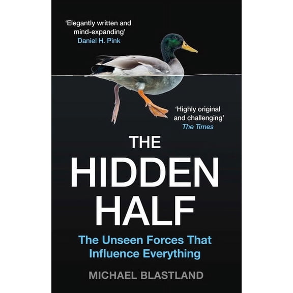 The Hidden Half: The Unseen Forces That Influence Everything, (Paperback)