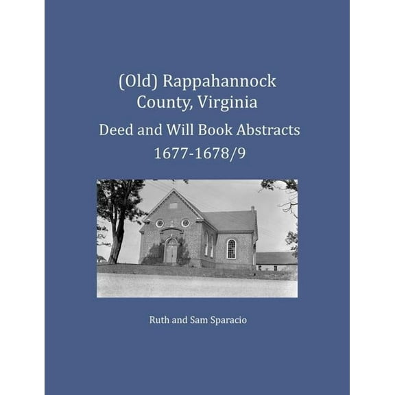(Old) Rappahannock County, Virginia Deed and Will Book Abstracts 1677-1678/9 (Paperback)