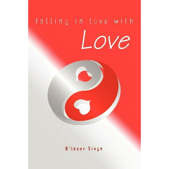 Falling in love with LOVE (Paperback) by B'Lkaar Singh