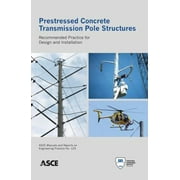 Manuals and Reports on Engineering Practice: Prestressed Concrete Transmission Pole Structures : Recommended Practice for Design and Installation (Series #123) (Paperback)