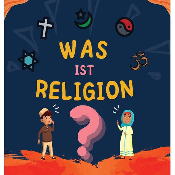 Kinder Islamische LernbÃ¼cher Was ist Religion?: Islamisches Buch fÃ¼r muslimische Kinder, das die gÃ¶ttlichen Abrahamitischen Religionen beschreibt, (Hardcover)