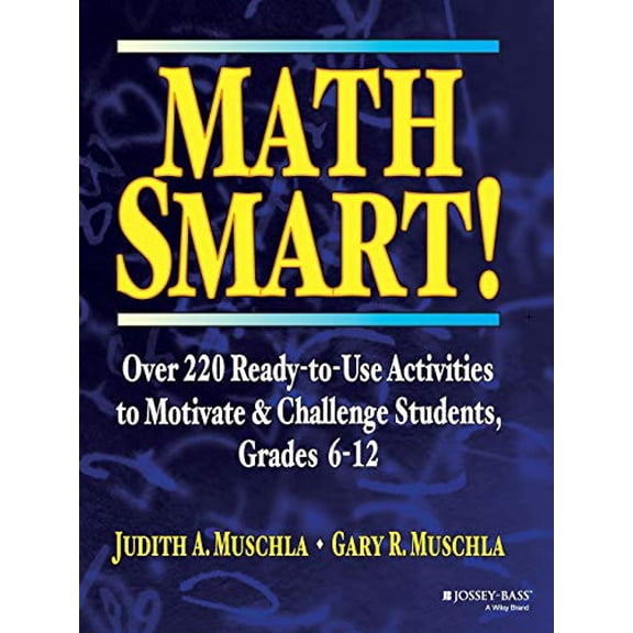 Pre-Owned Math Smart!: Over 220 Ready-To-Use Activities to Motivate & Challenge Students, Grades 6-12 (Paperback) 0787966428 9780787966423