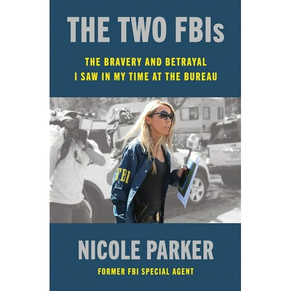 The Two Fbis: The Bravery and Betrayal I Saw in My Time at the Bureau, (Hardcover)