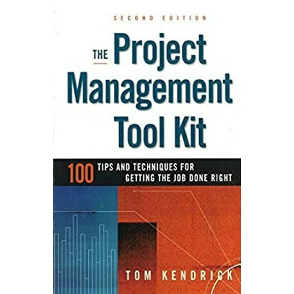 Pre-Owned The Project Management Tool Kit: 100 Tips and Techniques for Getting the Job Done Right (Paperback) 0814414761 9780814414767
