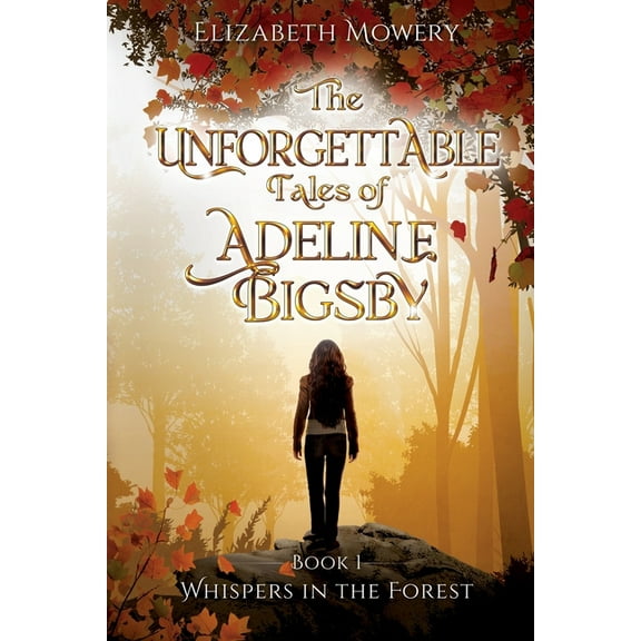 The Unforgettable Tales of Adeline Bigsb Whispers in the Forest, Book 1, (Paperback)