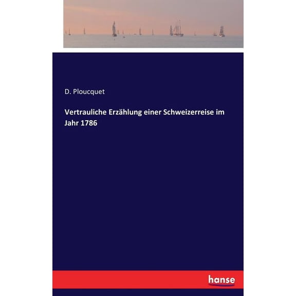 Vertrauliche Erzählung einer Schweizerreise im Jahr 1786, (Paperback)