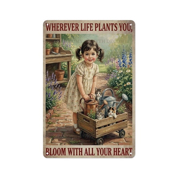 Wherever Life Plants You, Bloom With All Your Heart Gardening Art Sign Metal Tin Sign Wall Decor Wall Art Vintage Room Decoration Tin Painting Poker Room Poster for Home Man Cave Bar Cafe Store Garag