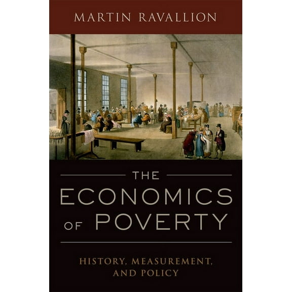 The Economics of Poverty: History, Measurement, and Policy, (Paperback)