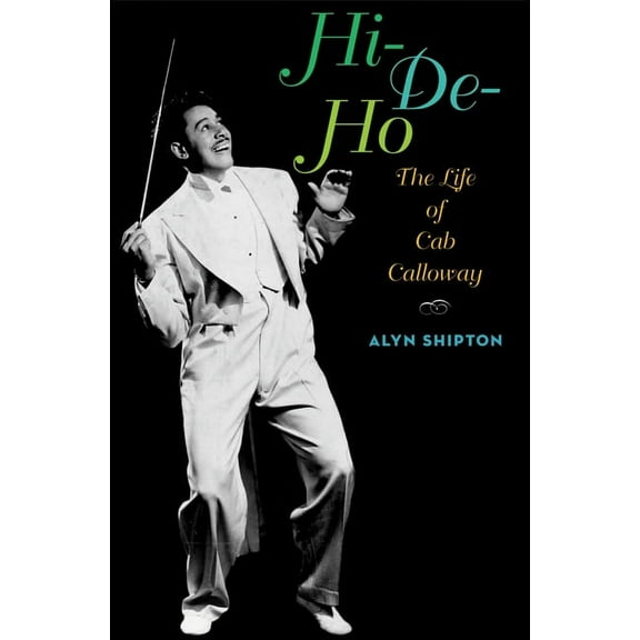 Hi-De-Ho: The Life of Cab Calloway, (Paperback)