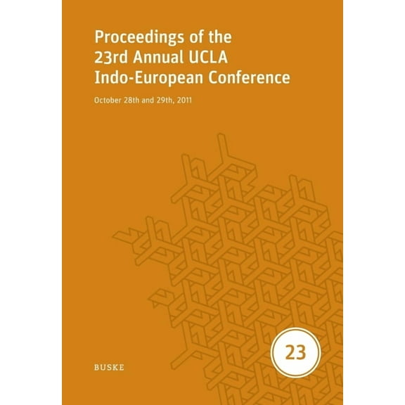 Proceedings of the 23rd Annual UCLA Indo-European Conference: October 28th and 29th, 2011, (Paperback)