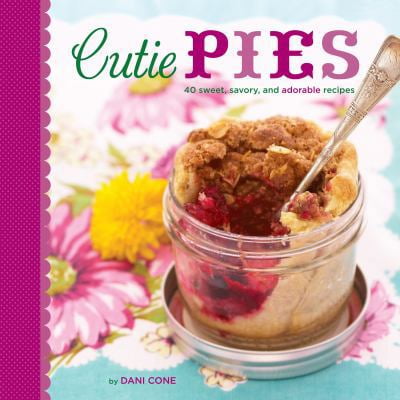 Pre-Owned Cutie Pies: 40 Sweet, Savory, and Adorable Recipes (Hardcover) 1449403050 9781449403058