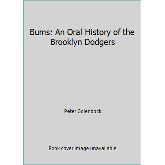 Pre-Owned Bums: An Oral History of the Brooklyn Dodgers (Hardcover) 0399128468 9780399128462