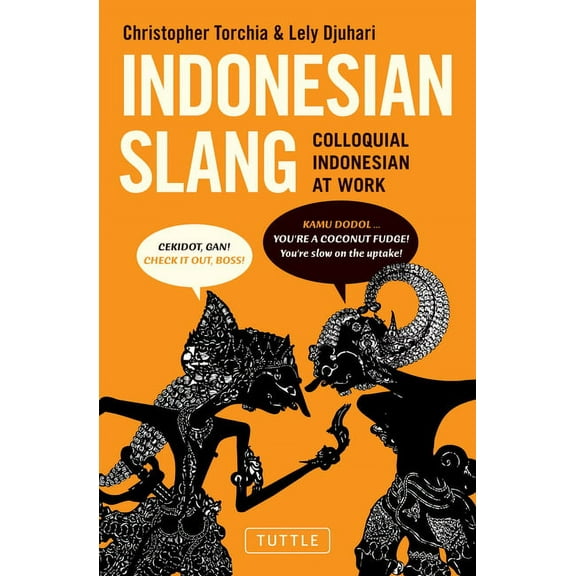 Indonesian Slang: Colloquial Indonesian at Work, (Paperback)