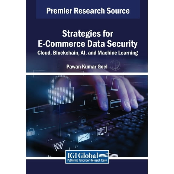 Strategies for E-Commerce Data Security: Cloud, Blockchain, AI, and Machine Learning, (Paperback)