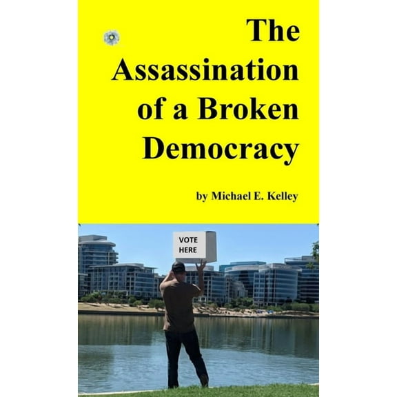 The Assassination of a Broken Democracy, (Paperback)