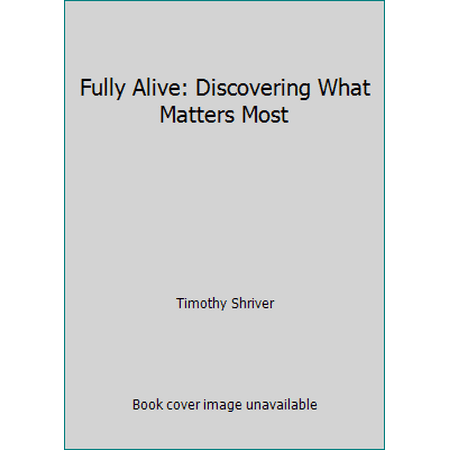 Fully Alive: Discovering What Matters Most, Used [Paperback]