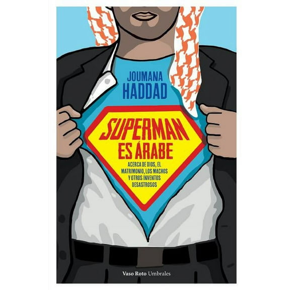Superman es árabe: Acerca de Dios, el matrimonio los machos y otros inventos desastrosos (Paperback)
