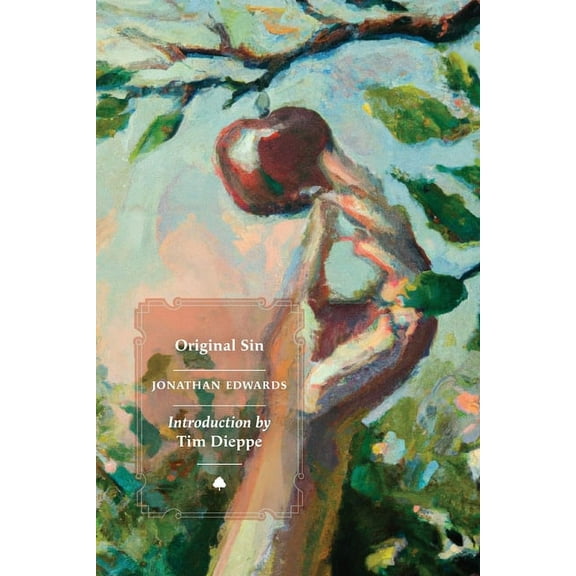 The Great Christian Doctrine of Original Sin Defended; Evidences of its Truth Produced, And Arguments to the Contrary An, (Paperback)