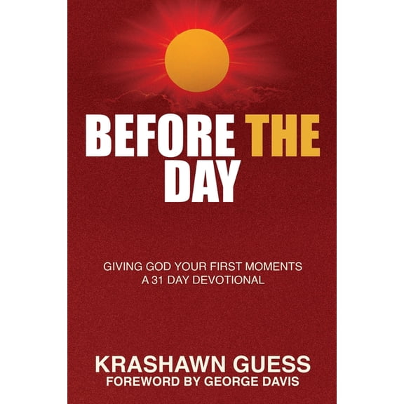 Before The Day: Giving God Your First Moments (A 31 Day Devotional), (Paperback)