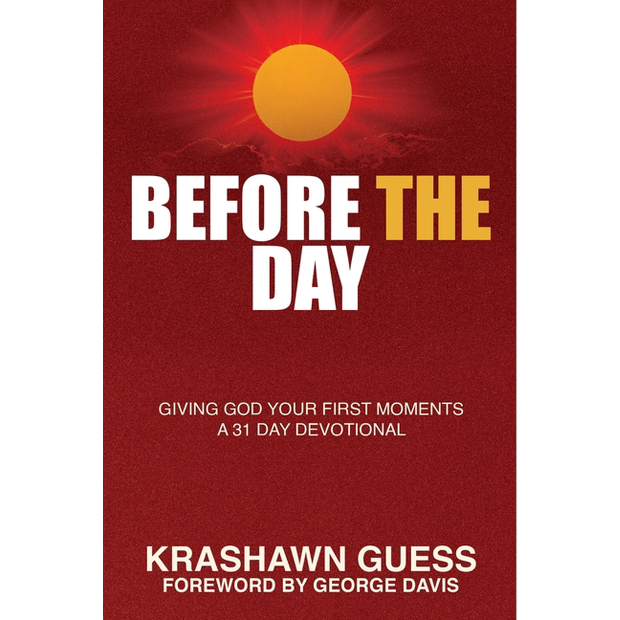 Before The Day: Giving God Your First Moments (A 31 Day Devotional) (Paperback)