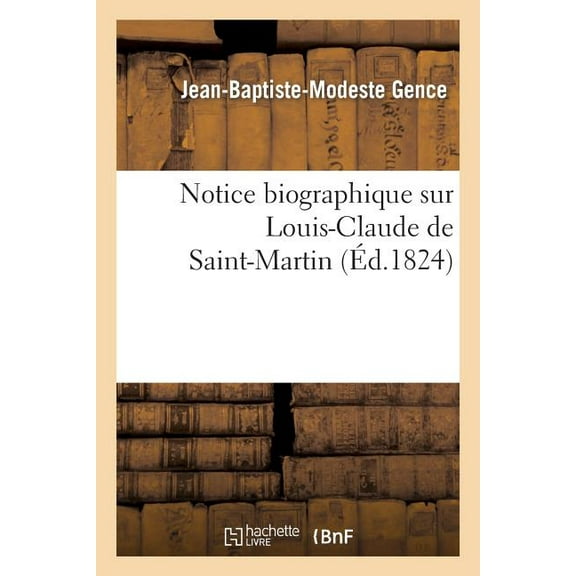 Histoire: Notice Biographique Sur Louis-Claude de Saint-Martin (Paperback)