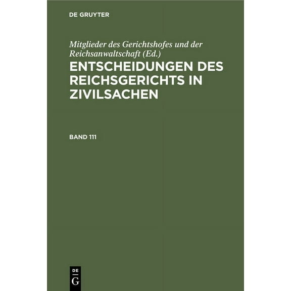 Entscheidungen Des Reichsgerichts in Zivilsachen. Band 111, (Hardcover)