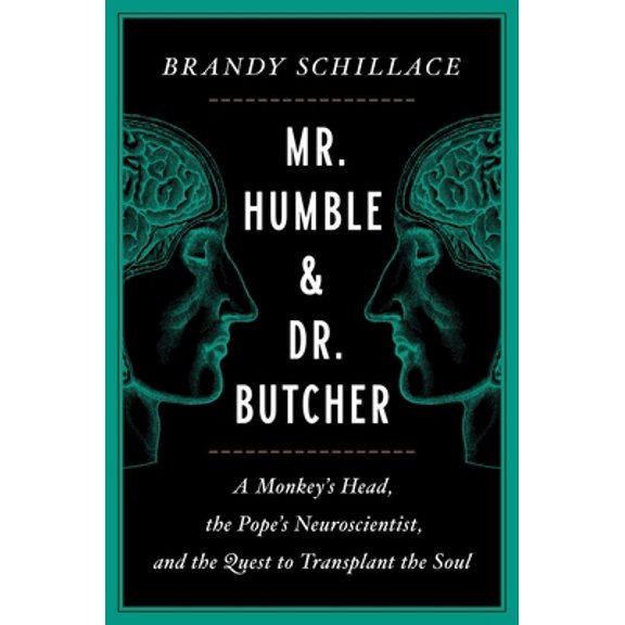 Pre-Owned Mr. Humble and Dr. Butcher: A Monkey's Head, the Pope's Neuroscientist, and the Quest to Transplant the Soul (Hardcover) 1982113774 9781982113773