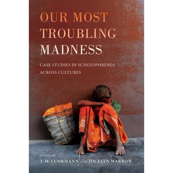 Pre-Owned Ethnographic Studies in Subjectivity Our Most Troubling Madness: Case Studies in Schizophrenia Across Cultures Volume 11, Book 11, (Paperback)