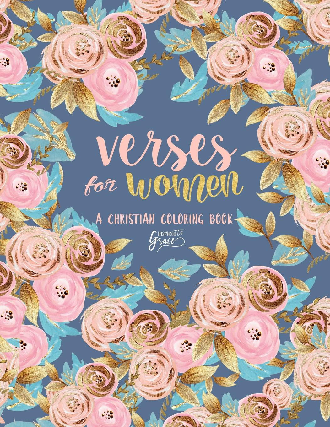 Bible Verse Coloring: Inspired To Grace Verses For Women: A Christian Coloring Book: A Scripture ...