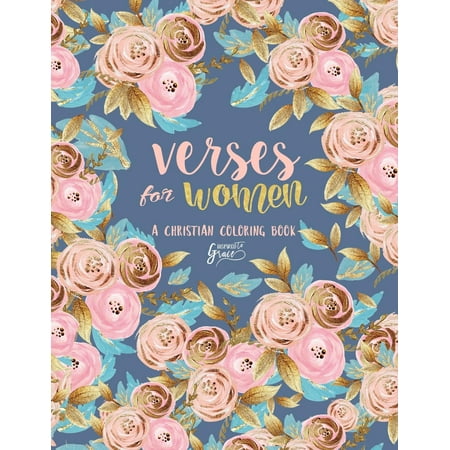 Bible Verse Coloring: Inspired To Grace Verses For Women: A Christian Coloring Book: A Scripture Coloring Book for Adults & Teens