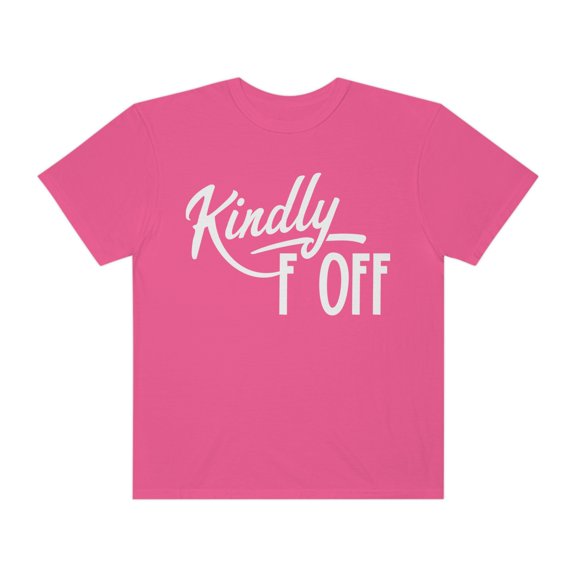"Kindly F off" unisex comfort colors Dyed T-shirt