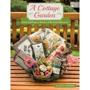 A Cottage Garden : Stitch and Enjoy a Bounty of Beautiful Blossoms (Paperback)