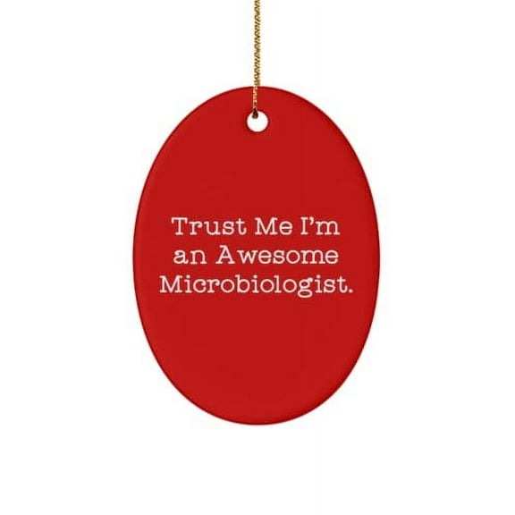 Nice Microbiologist Gifts, Trust Me I'm an Awesome Microbiologist., Fancy Christmas Oval Ornament Gifts for Colleagues