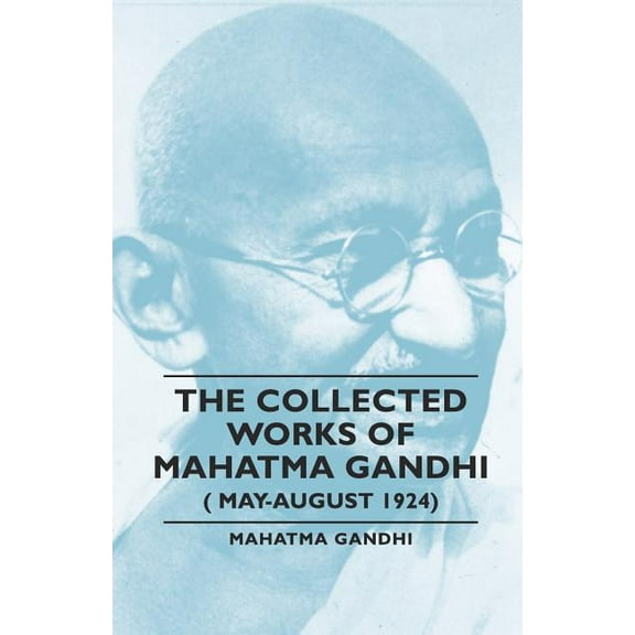 The Collected Works of Mahatma Gandhi (May-August 1924) (Paperback)