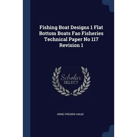 Fishing Boat Designs 1 Flat Bottom Boats Fao Fisheries Technical Paper No 117 Revision