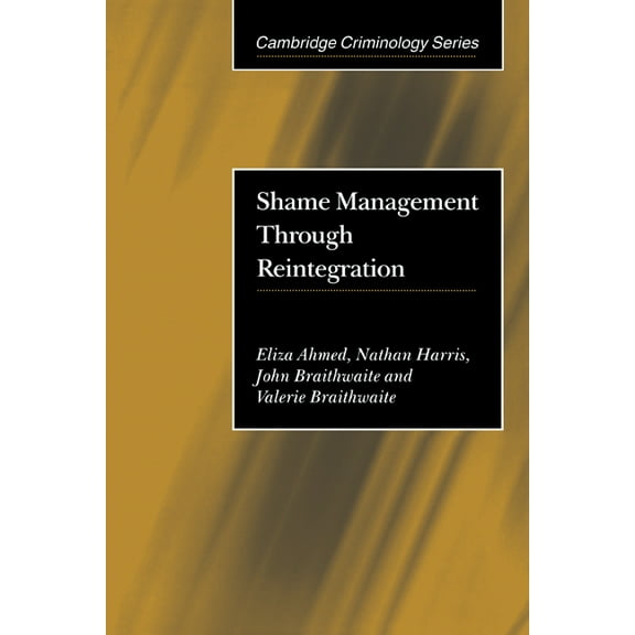 Cambridge Criminology Shame Management Through Reintegration, (Paperback)