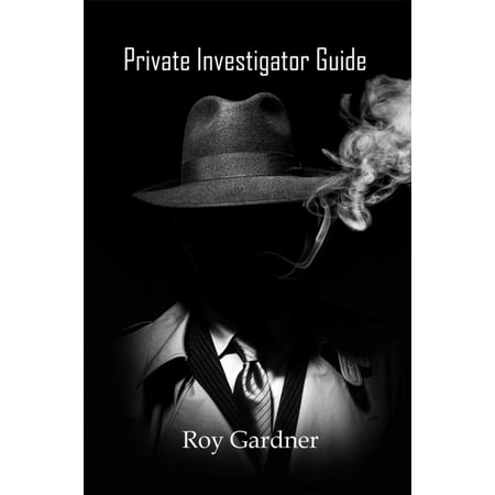 Private Investigator Guide - eBook (Best Private Investigator School)