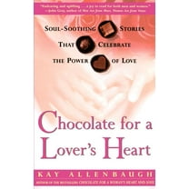 Chocolate Chocolate for a Lover's Heart: Soul-Soothing Stories That Celebrate the Power of Love, (Paperback)
