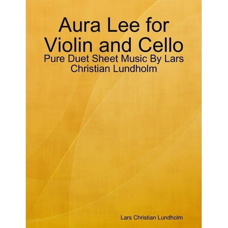 Aura Lee for Violin and Cello - Pure Duet Sheet Music By Lars Christian Lundholm -