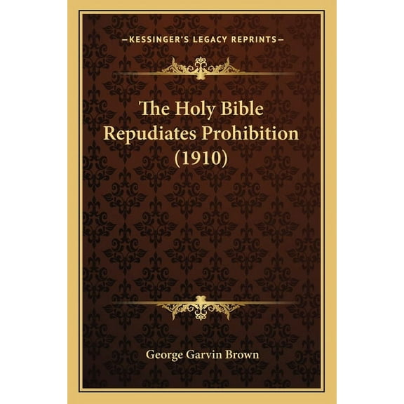 The Holy Bible Repudiates Prohibition (1910) (Paperback)