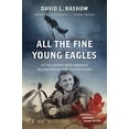 thumbnail image 1 of All the Fine Young Eagles: In the Cockpit with Canada's Second World War Fighter Pilots, 1 of 1