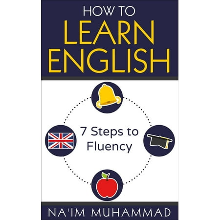 How to Learn English: A Step-by-Step Guide to Fluency - (Best Way To Learn Fluent English)