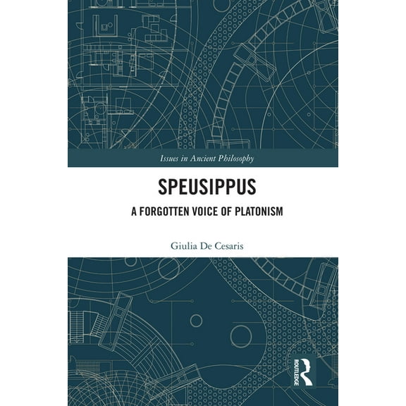 Issues in Ancient Philosophy Speusippus: A Forgotten Voice of Platonism, (Hardcover)