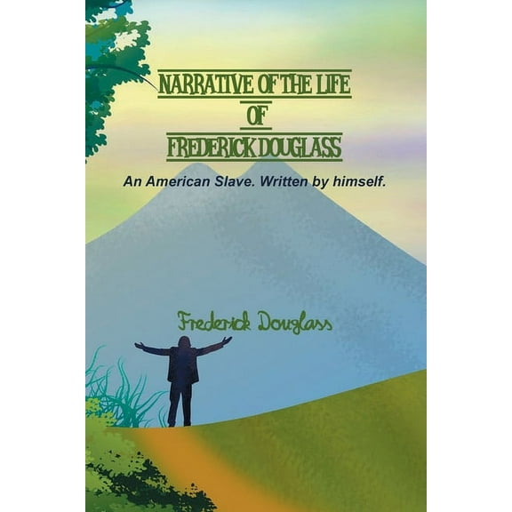 Narrative of the Life of Frederick Douglass: An American Slave. Written by himself., (Paperback)