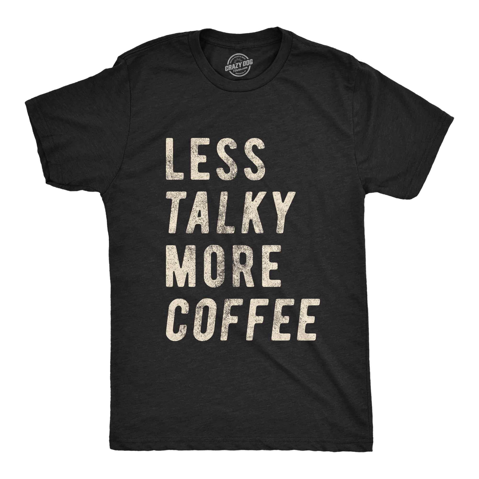 Mens Less Talky More Coffee Tshirt Funny Morning Cup Of Joe Graphic Tee